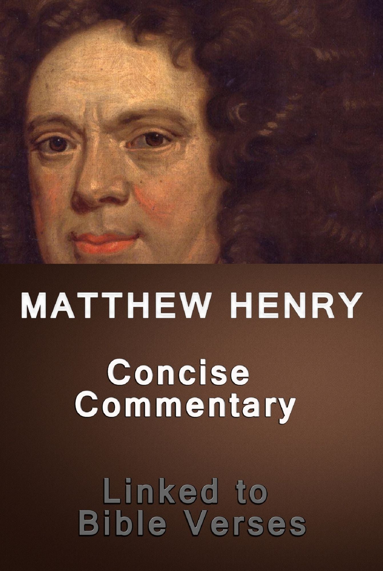 The Holy Bible: Matthew Henry's Concise Commentary (Linked to Bible Verses)