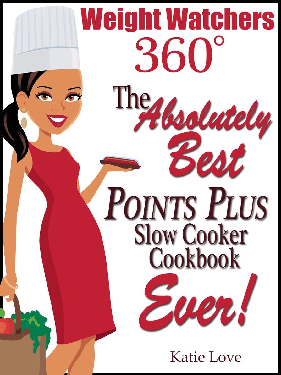 Weight Watchers 360º The Absolutely Best Points Plus Slow Cooker Cookbook Ever!