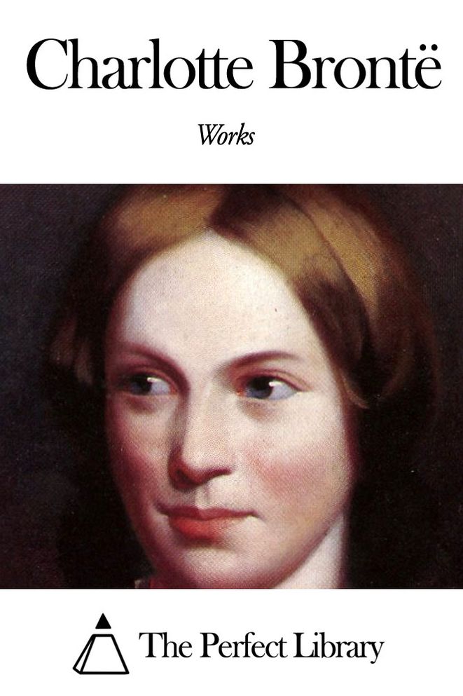 Works of Charlotte Bront&euml;