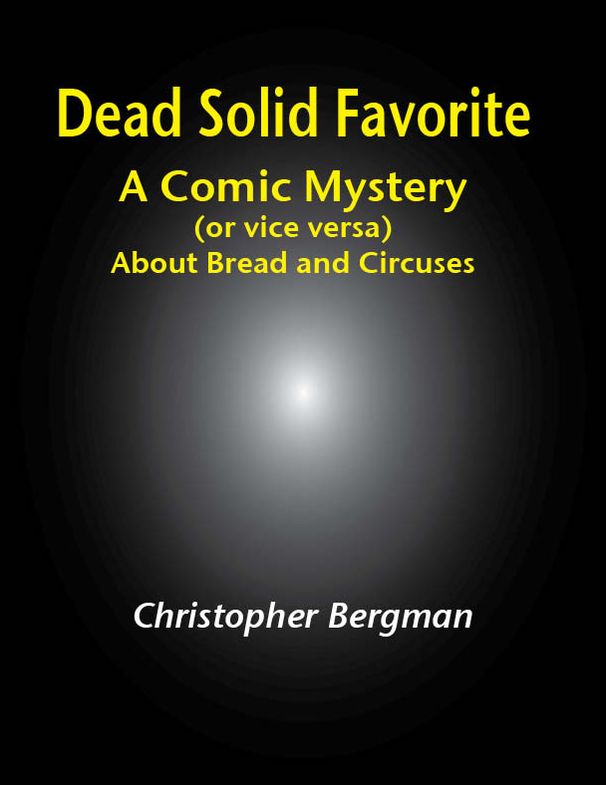 Dead Solid Favorite: A Comic Mystery (or Vice Versa) About Bread and Circuses