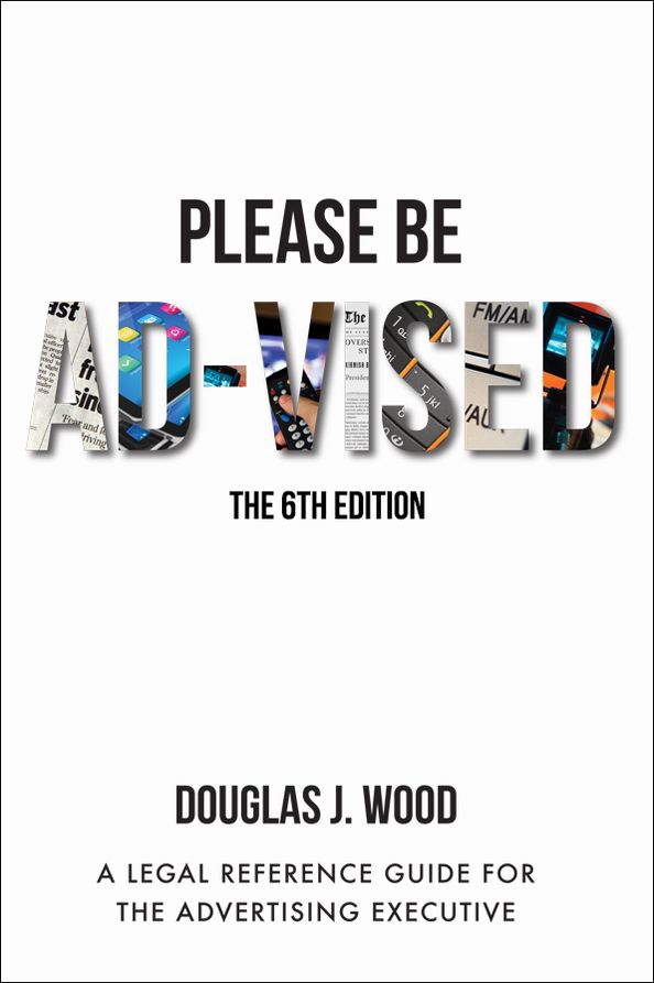 Please Be Ad-Vised: A Legal Reference Guide for the Advertising Executive