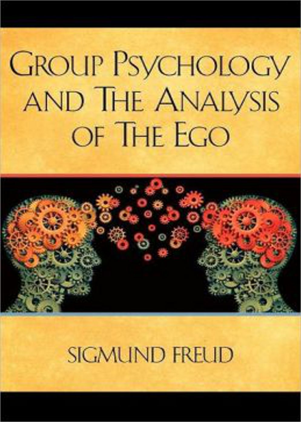 Group Psychology and The Analysis of The Ego: A Psychology Classic By By Sigmund Freud! AAA+++