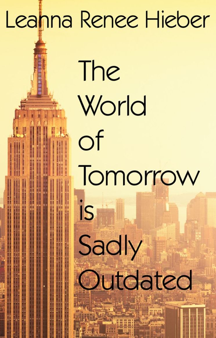 THE WORLD OF TOMORROW IS SADLY OUTDATED