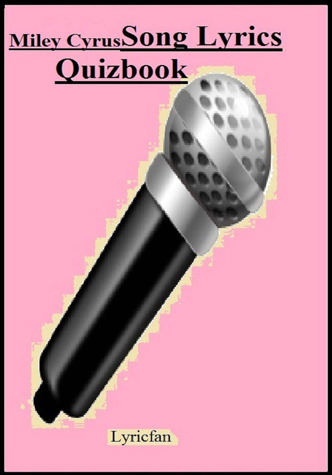 Miley Cyrus Song Lyrics Quizbook