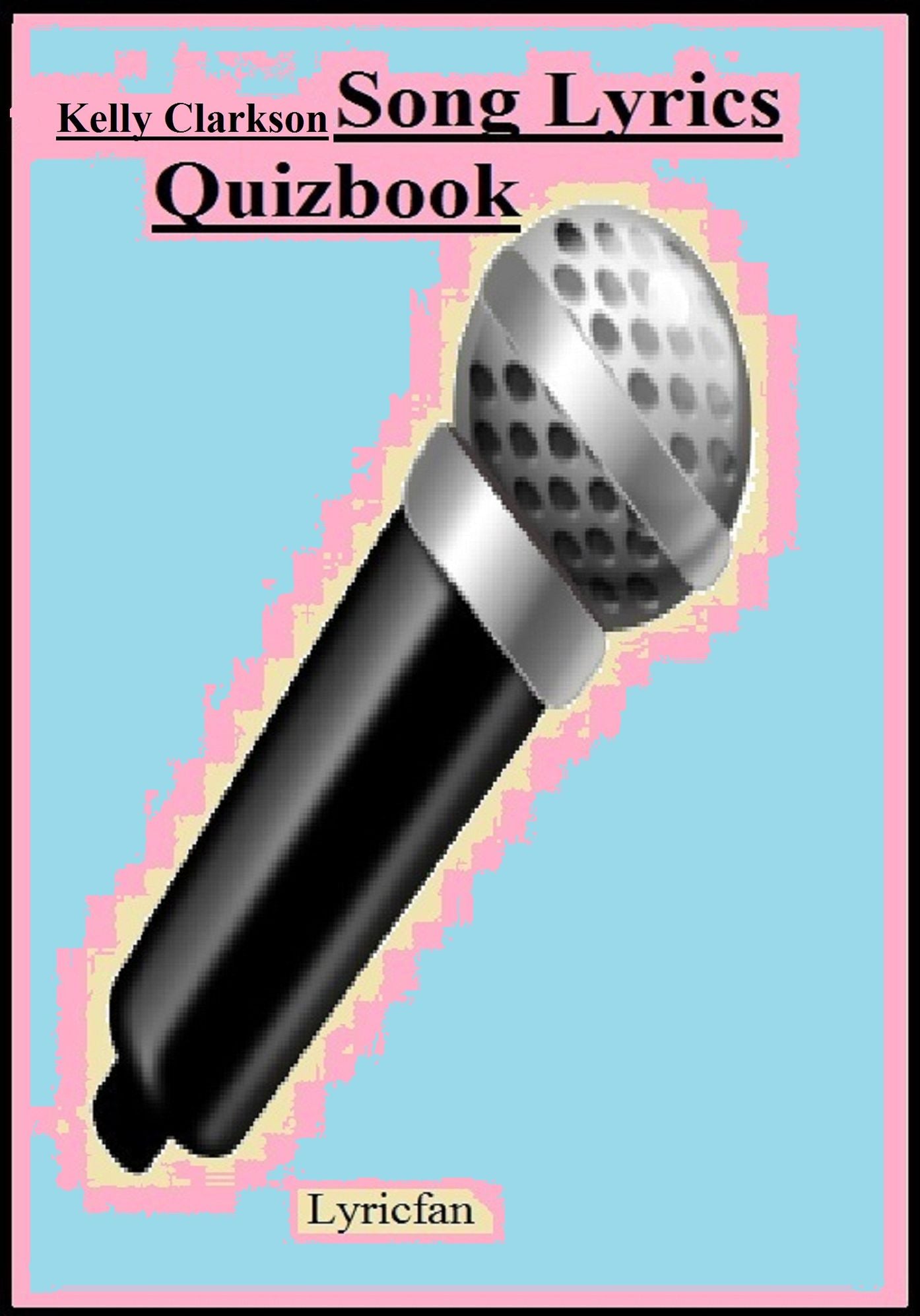 Kelly Clarkson Song Lyric Quizbook