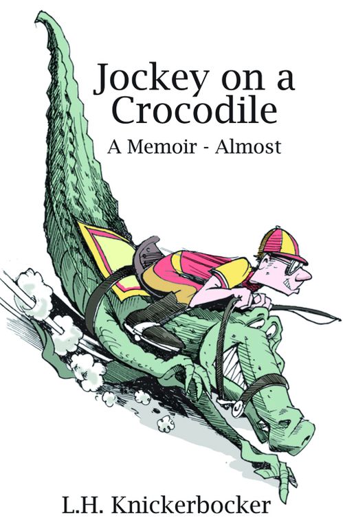 Jockey on a Crocodile, A Memoir -- Almost