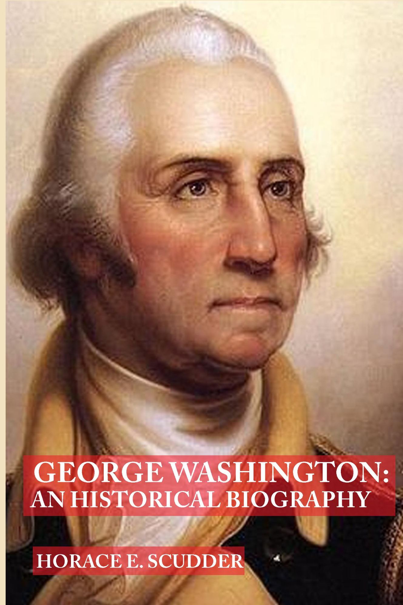 George Washington - An Historical Biography (Original Illustrations and Text)