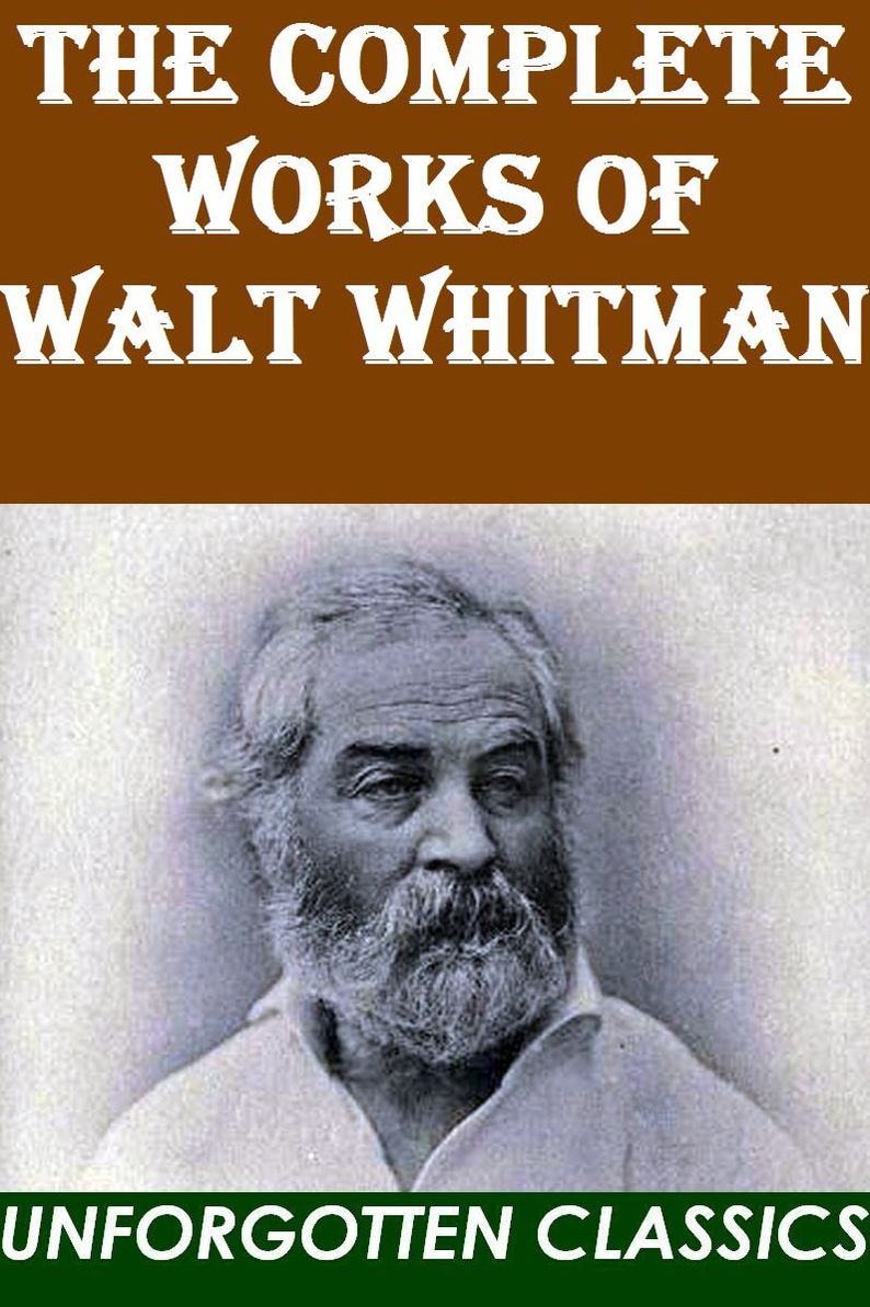 Walt Whitman ~ The Complete Works