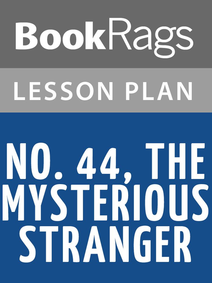 No. 44, Mysterious Stranger Lesson Plans