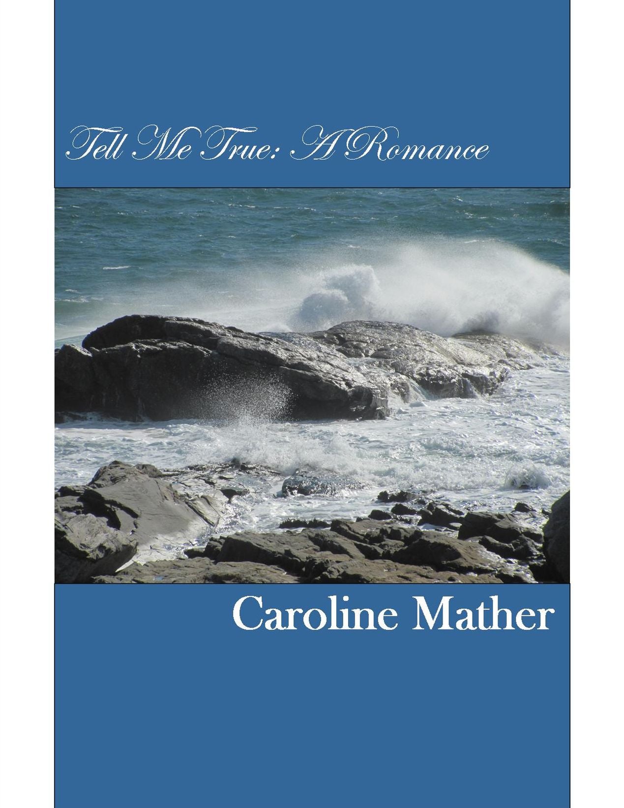 Tell Me True: A Romance