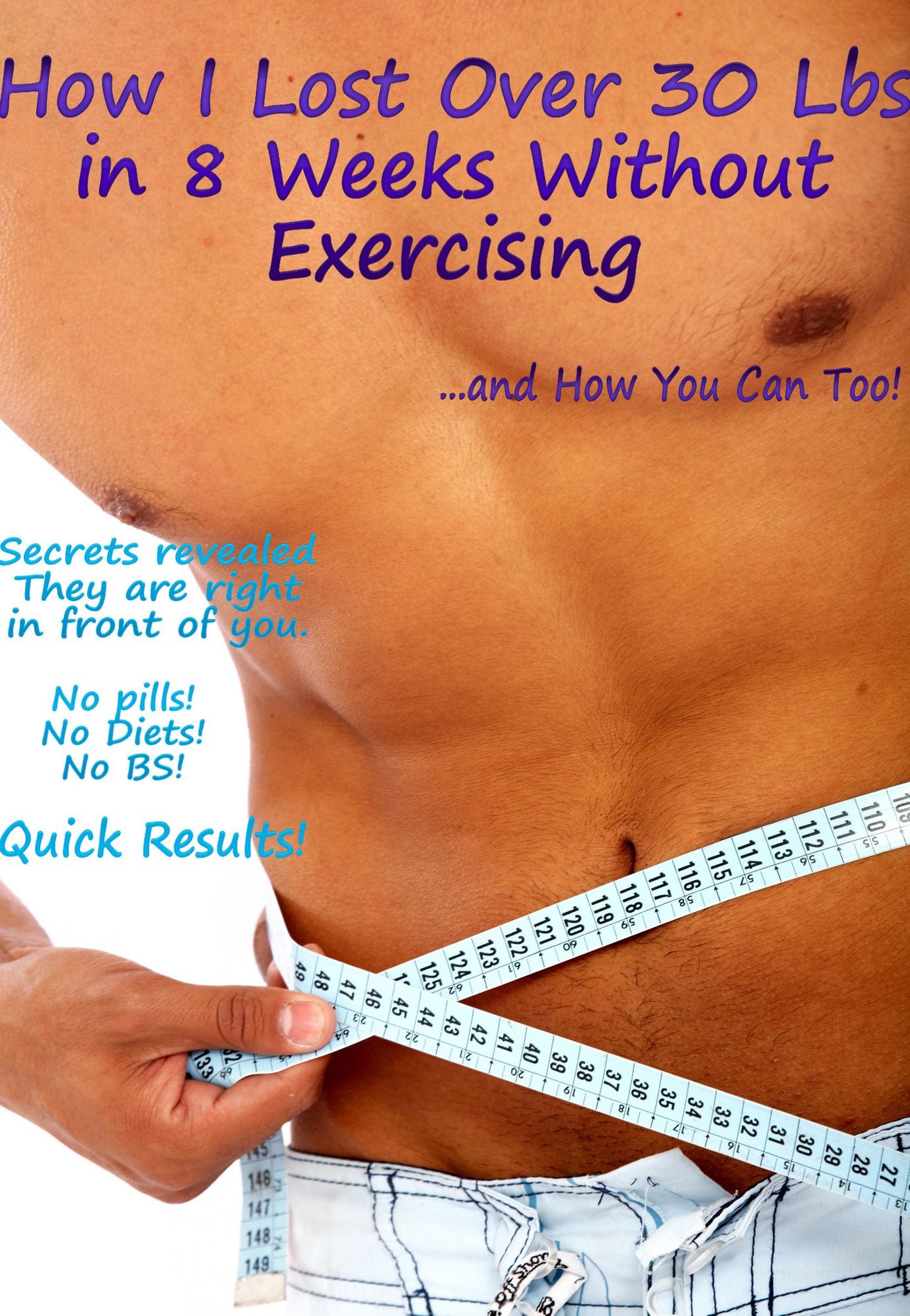 How I Lost 30 lbs In 8 Weeks Without Exercising