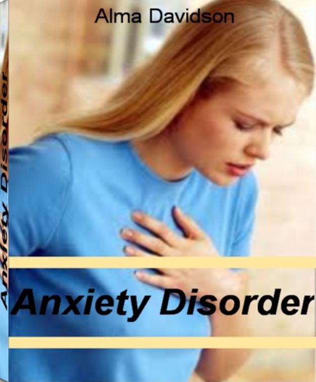 Anxiety Disorder: Understanding, Managing, and Overcoming Agoraphobia, Finding The Best Alternative Therapy, Benzodiazepines, Cognitive-Behavior Therapy, OCD Treatment and More