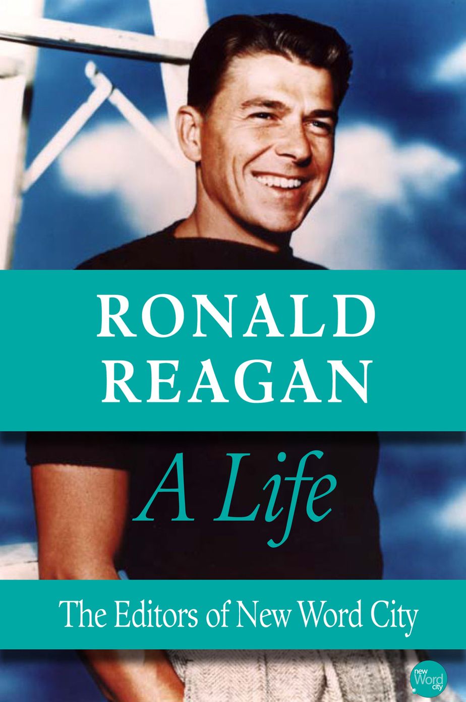 Ronald Reagan, A Life