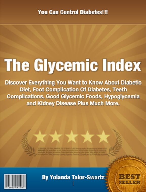 The Glycemic Index: Discover Everything You Want to Know About Diabetic Diet, Foot Complication Of Diabetes, Teeth Complications, Good Glycemic Foods, Hypoglycemia and Kidney Disease Plus Much More.