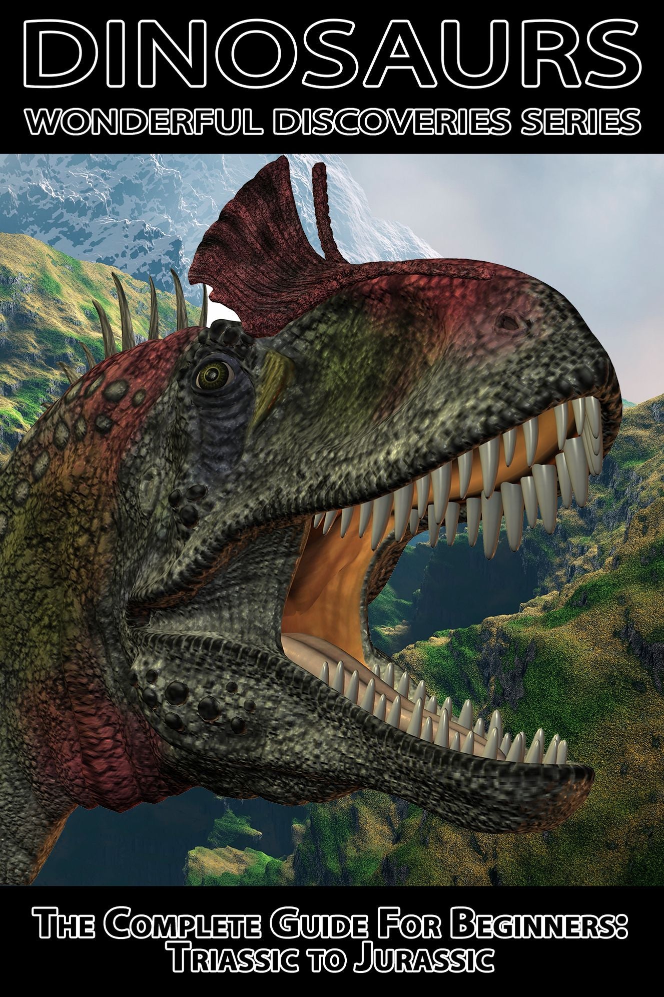 Dinosaurs: The Complete Guide for Beginners and Early Learning