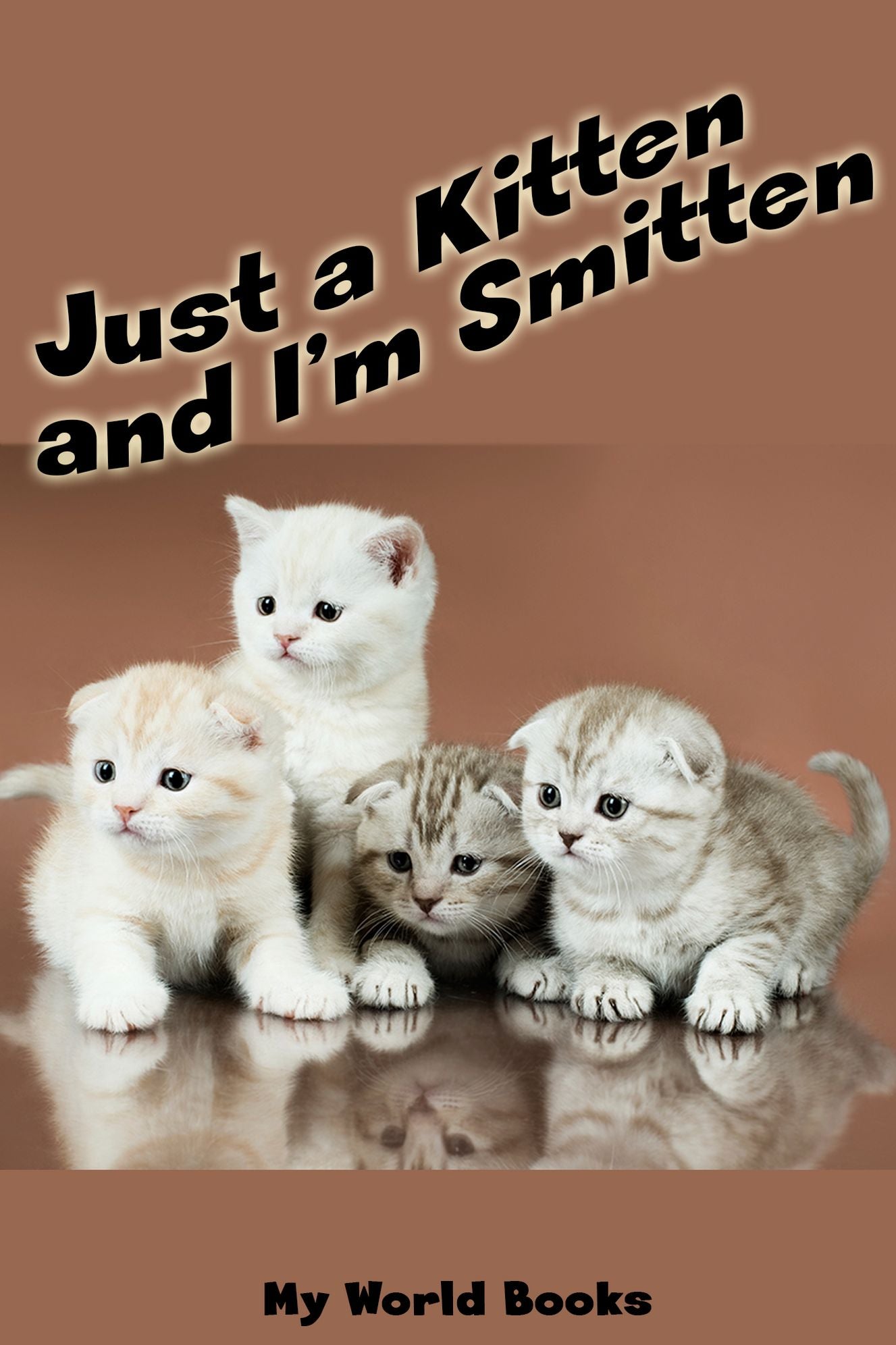 Just a Kitten and I'm Smitten