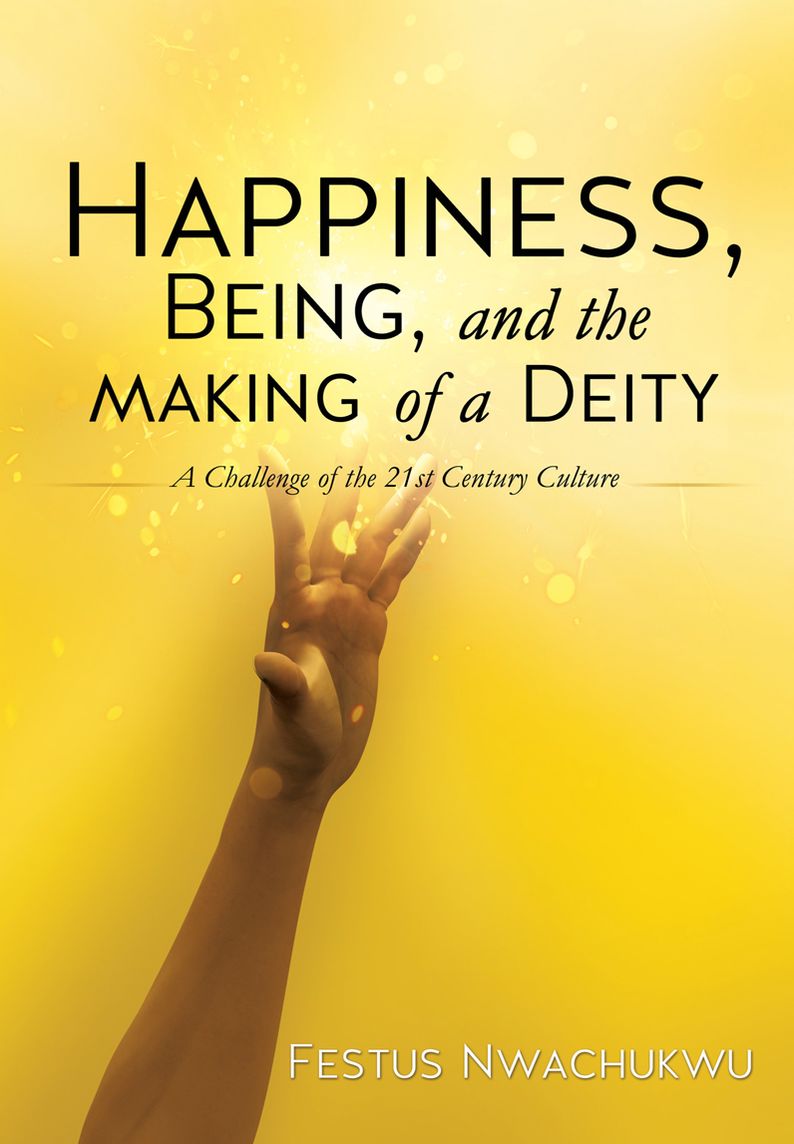 Happiness, Being, and the making of a Deity;