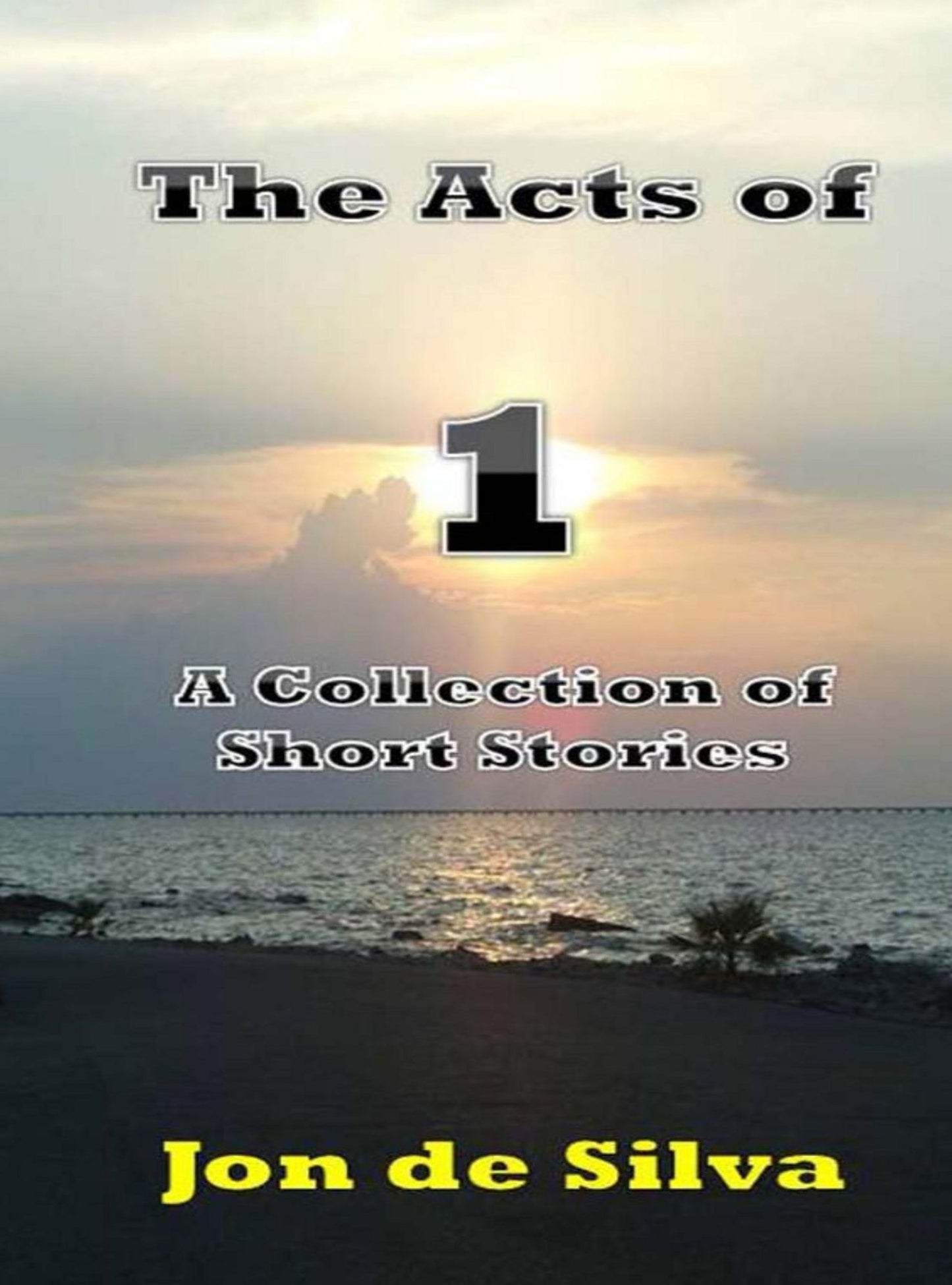 The Acts of 1 - A Collection of Short Stories