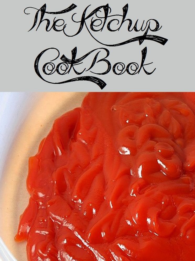 The Ketchup Cookbook (916 Recipes)