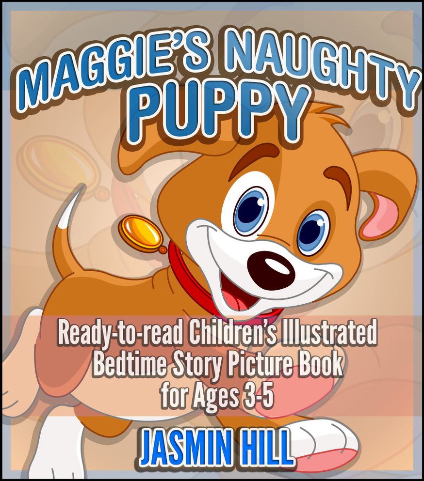 Maggie's Naughty Puppy: Ready-To-Read Children's Illustrated Bedtime Story Picture Book for Ages 3-5