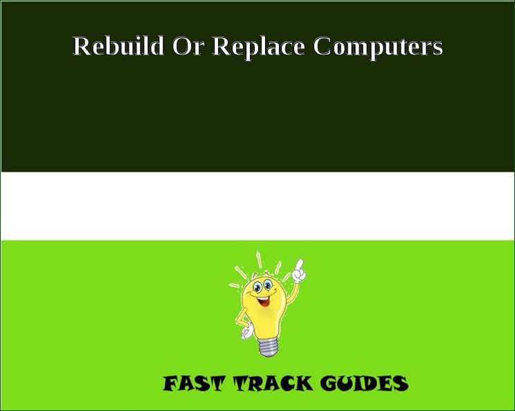 Rebuild Or Replace Computers