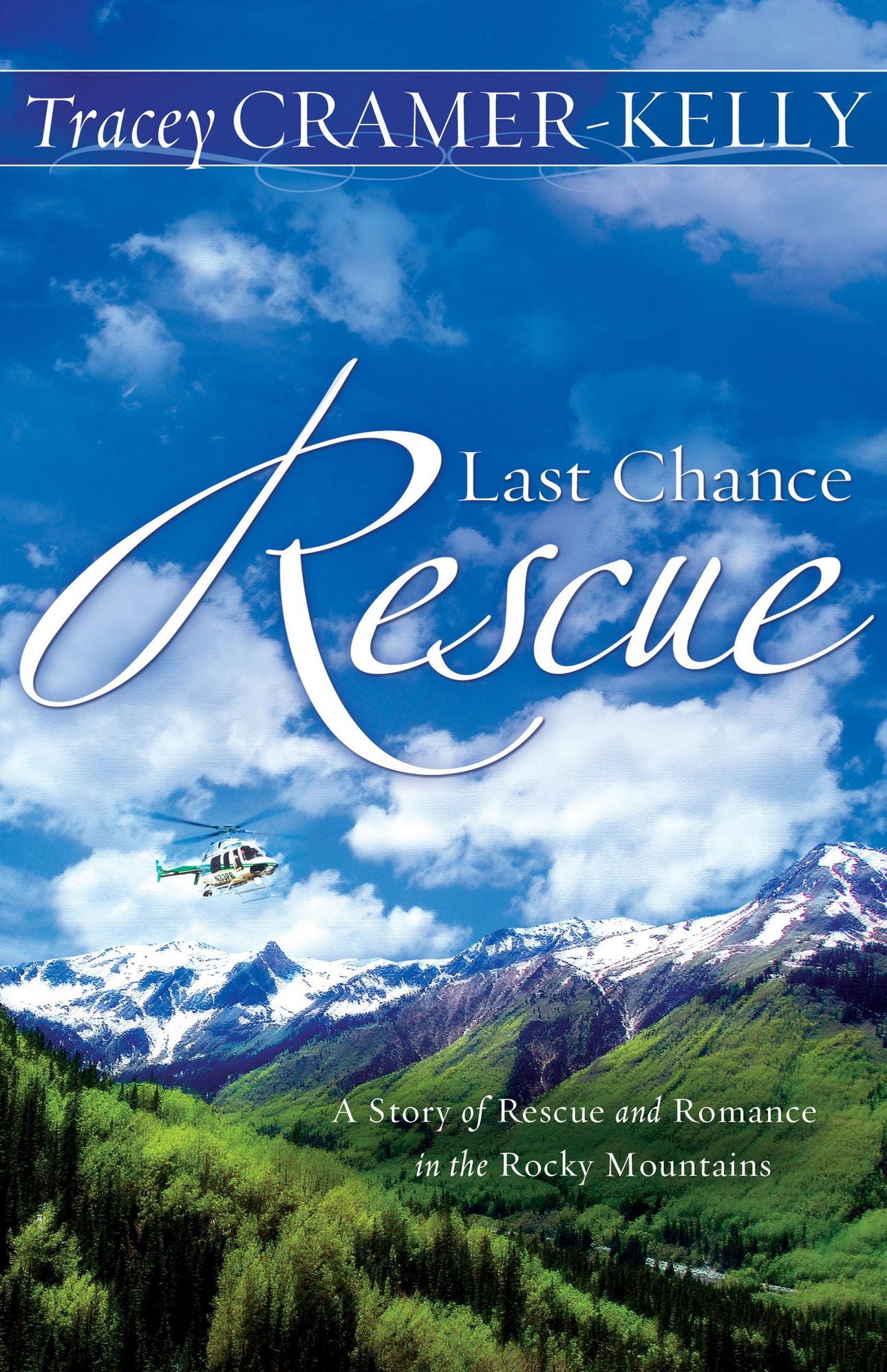 Last Chance Rescue: a Story of Rescue and Romance in the Rocky Mountains