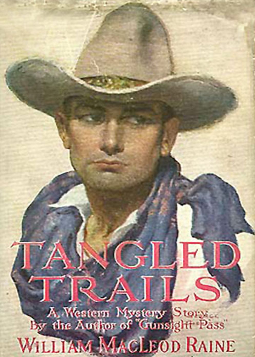 Tangled Trails: A Western, Mystery/Detective Classic By William MacLeod Raine! AAA+++
