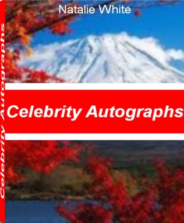 Celebrity Autographs: The Best Book That Gives You Instant Access to Sports Autographs, Music Autographs, Autograph Values, Autographed Books