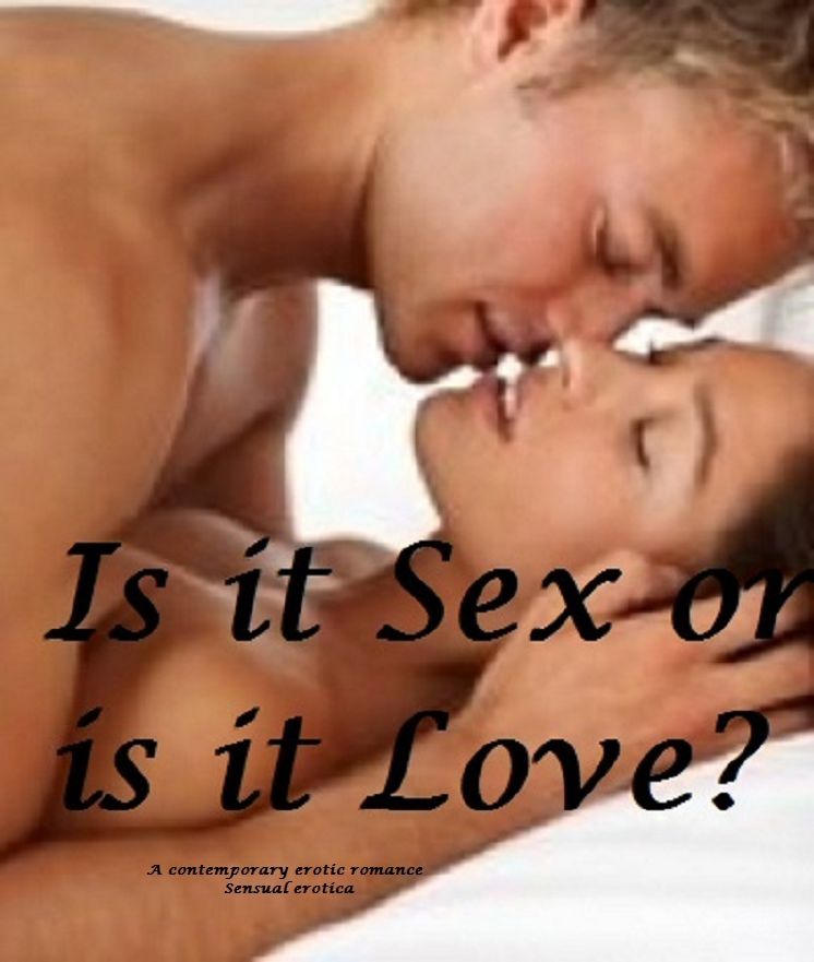 Is it Sex or Is it Love? (erotic romance)