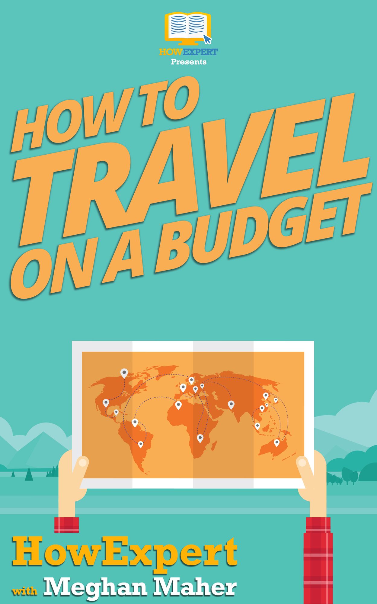 How To Travel on a Budget - Your Step-By-Step Guide To Traveling on a Budget