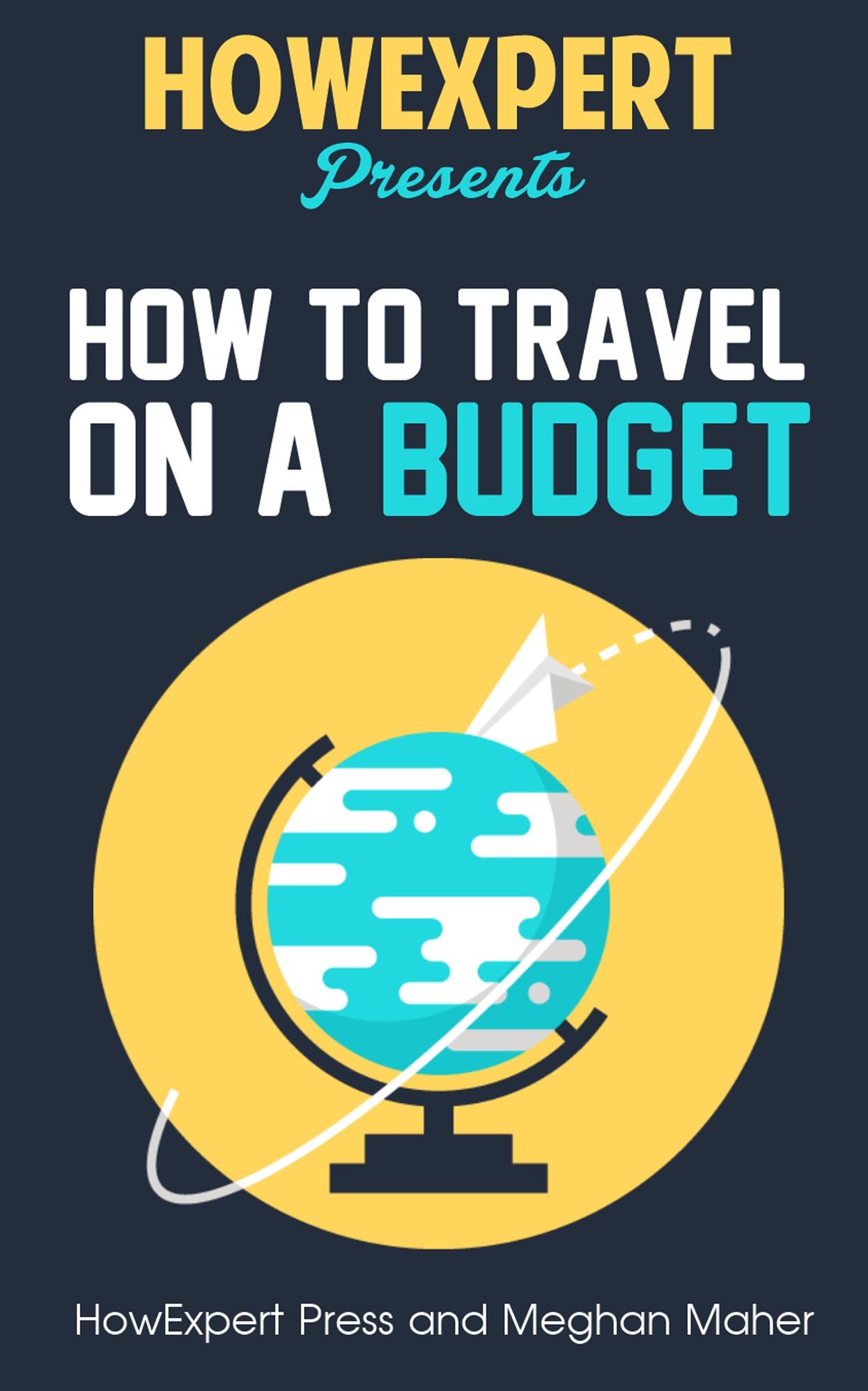How To Travel on a Budget - Your Step-By-Step Guide To Traveling on a Budget