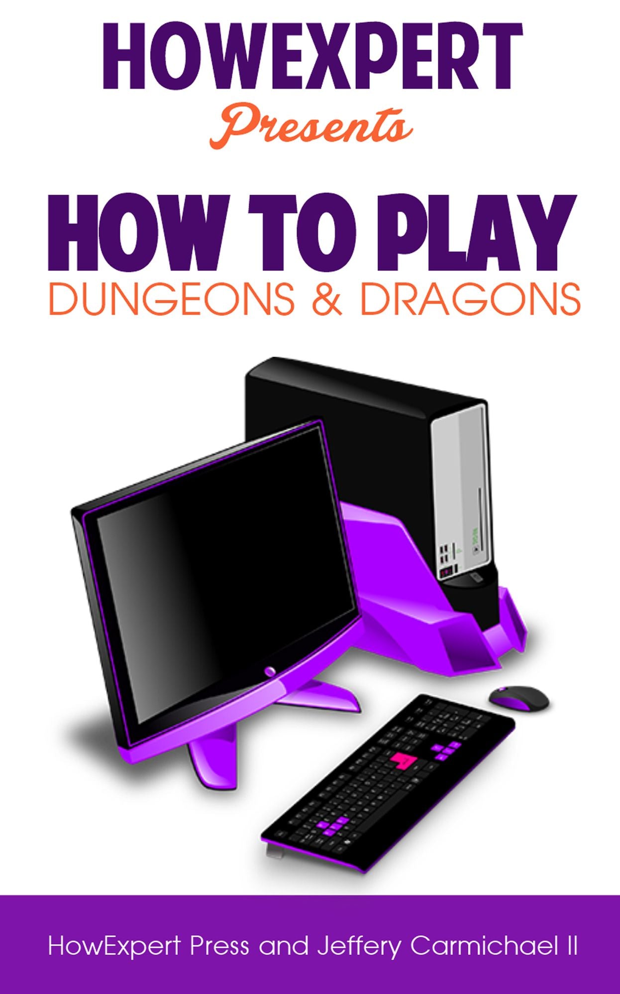 How To Play Dungeons and Dragons For Beginners - Your Step-By-Step Guide To Playing Dungeons and Dragons For Beginners
