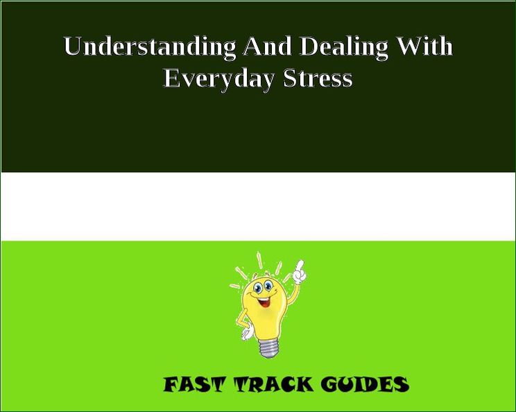 Understanding And Dealing With Everyday Stress