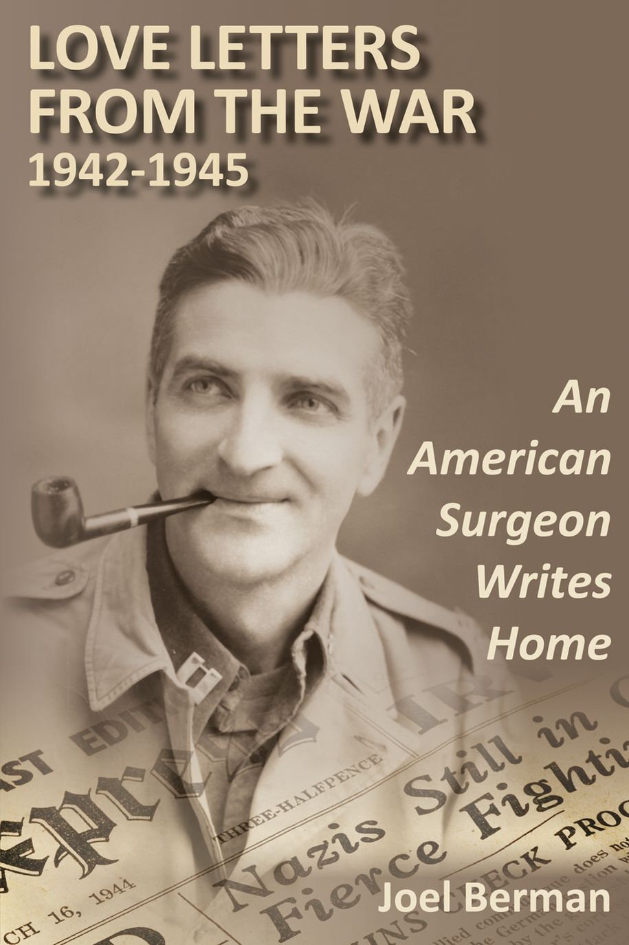 Love letters from the war 1942-1945: An American Surgeon Writes Home