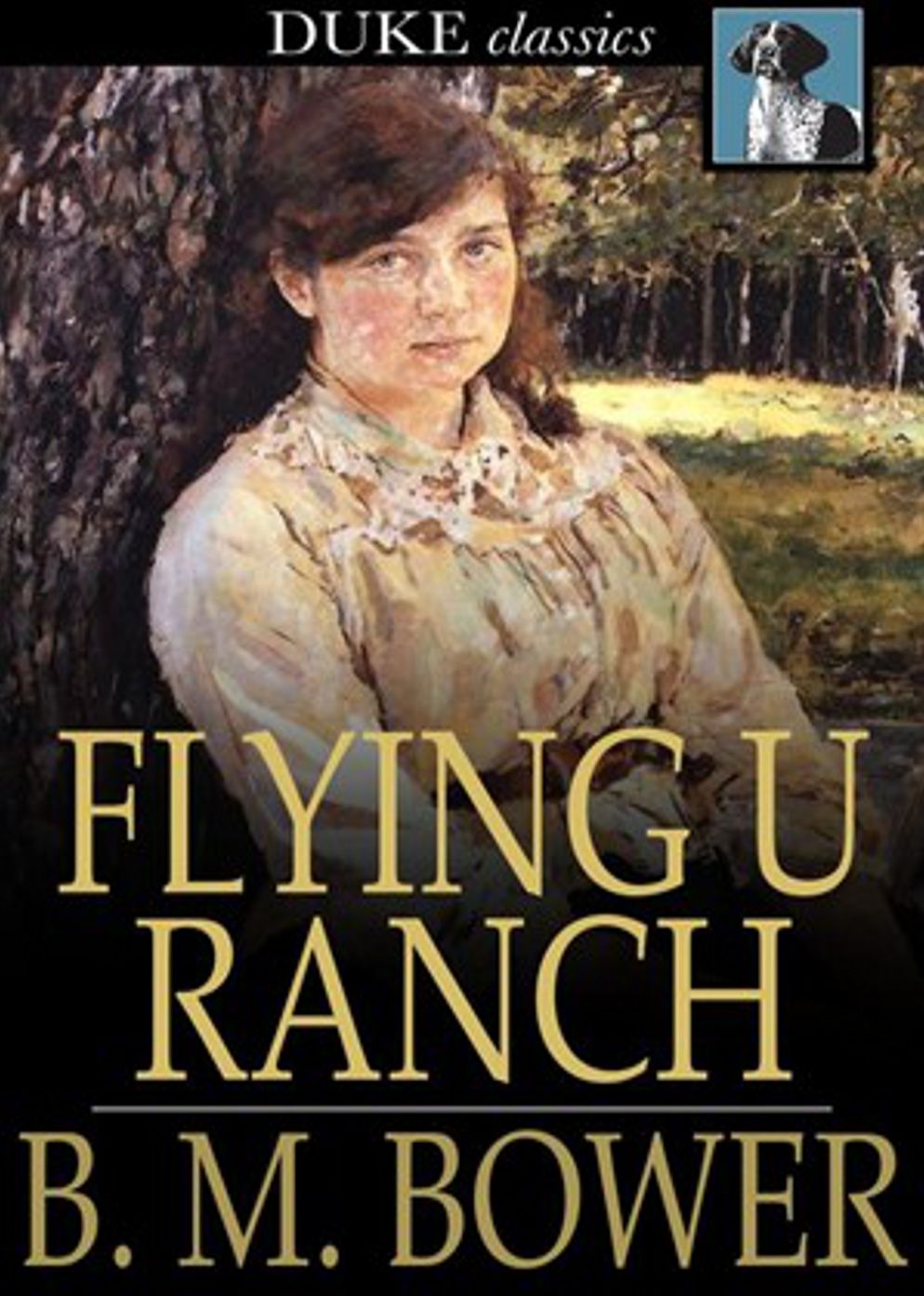The Flying U Ranch: A Western, Fiction and Literature Classic By B. M. Bower! AAA+++