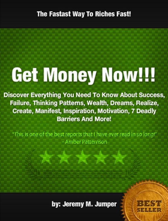Get Money Now!!! : Discover Everything You Need To Know About Success, Failure, Thinking Patterns, Wealth, Dreams, Realize, Create, Manifest, Inspiration, Motivation, 7 Deadly Barriers And More!