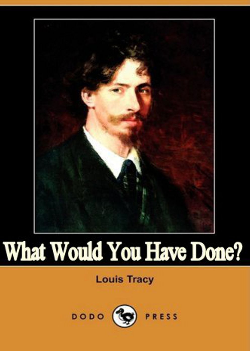 What Would You Have Done?: A Pulp, Fiction and Literature Classic By Louis Tracy! AAA+++
