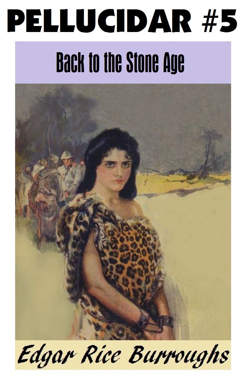 At the Earth's Core, BACK TO THE STONE AGE, Edgar Rice Burroughs, (Pellucidar Series #5)