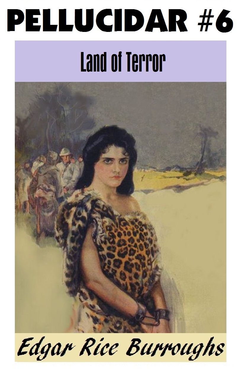 At the Earth's Core, LAND OF TERROR, Edgar Rice Burroughs, (Pellucidar Series #6)