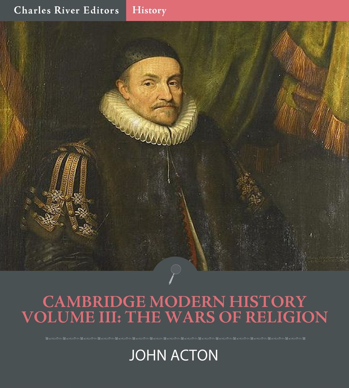 Cambridge Modern History Volume III: The Wars of Religion