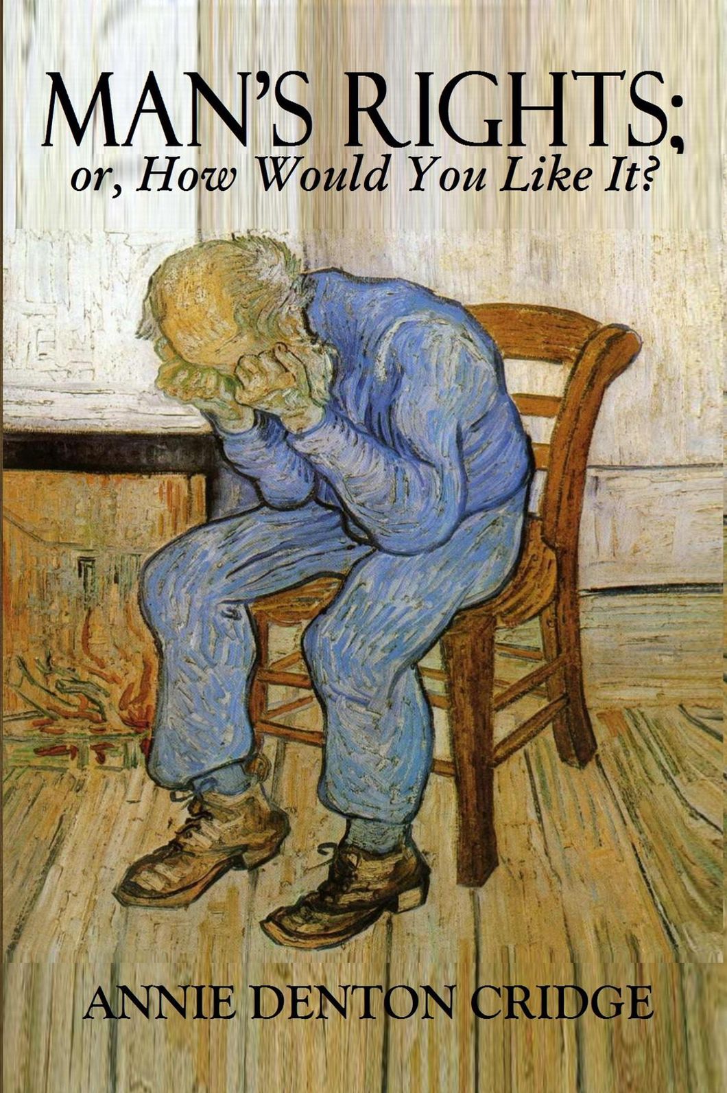 MAN'S RIGHTS; OR, HOW WOULD YOU LIKE IT?