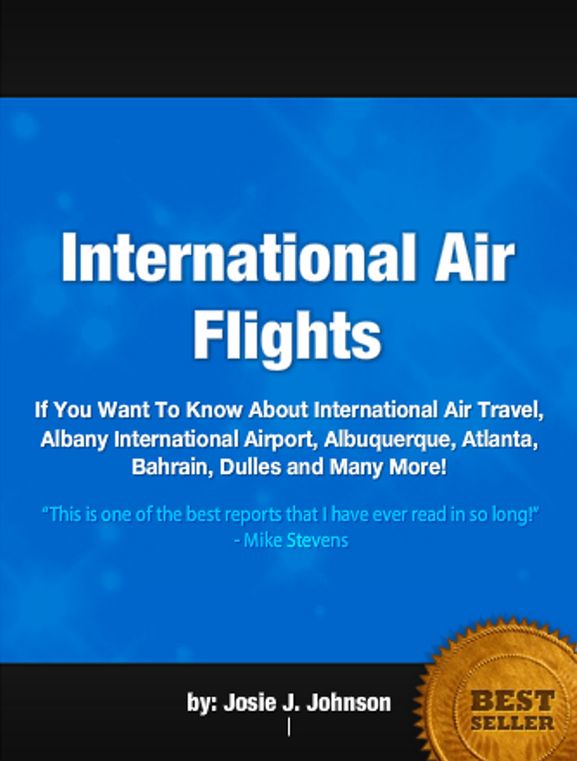 International Air Flights :If You Want To Know About International Air Travel, Albany International Airport, Albuquerque, Atlanta, Bahrain, Dulles and Many More!