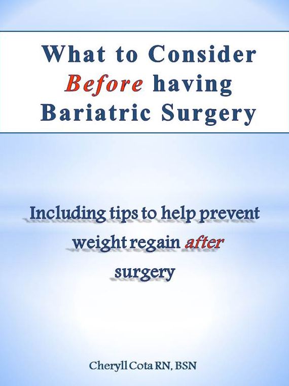 What to Consider before having Bariatric Surgery: Including tips to help prevent weight regain after surgery