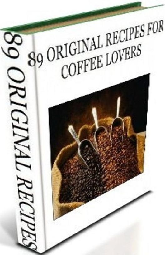 Beverages CookBook - 89 Coffee Recipes - Want to try something a bit different??