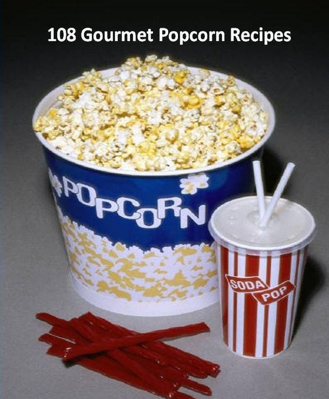 Best 108 Gourmet Popcorn Recipes - (This is very unique Popcorn CookBook) Oh yum!! Get yours today and start popping!