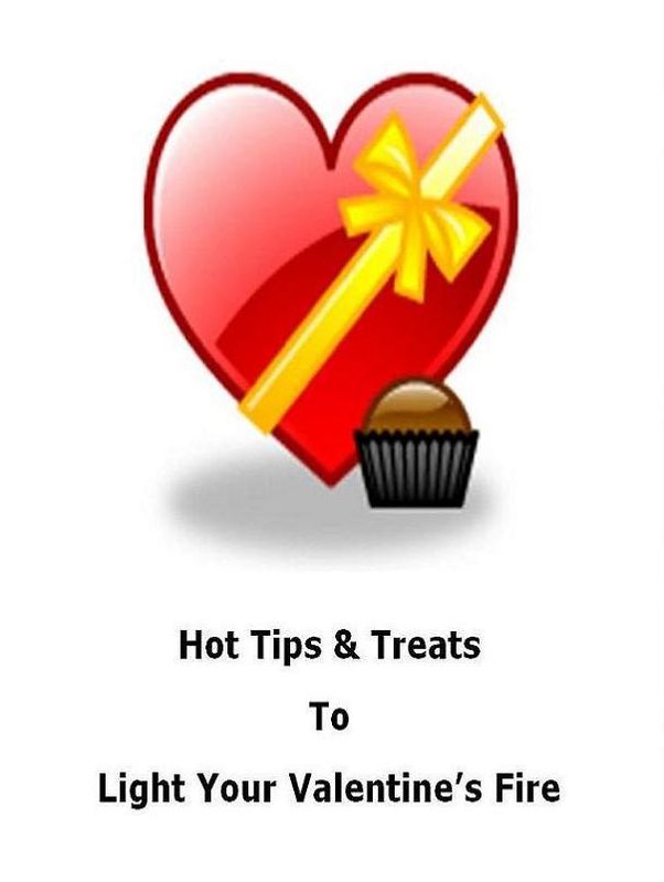 Life Coaching eBook - Hot Tips & Treats To Light Your Valentine’s Fire - This information is to be considered a starting point for your own imagination.
