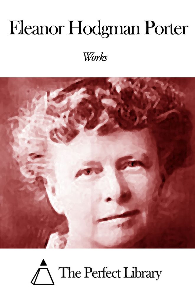 Works of Eleanor Hodgman Porter