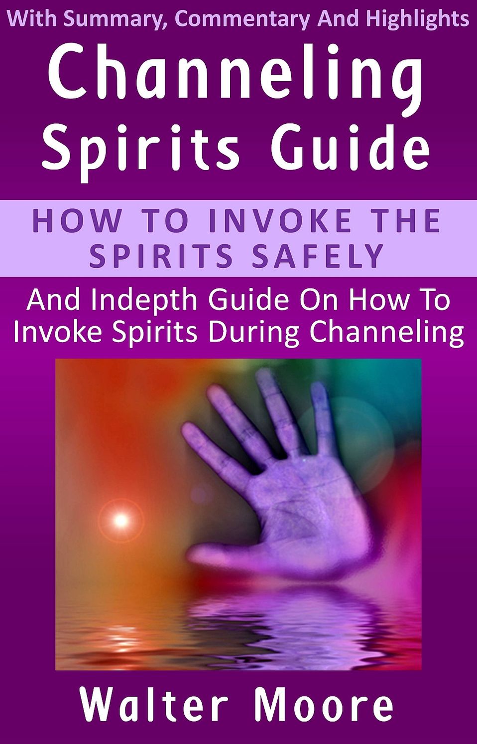 Channeling Spirits Guide: How To Invoke The Spirits Safely