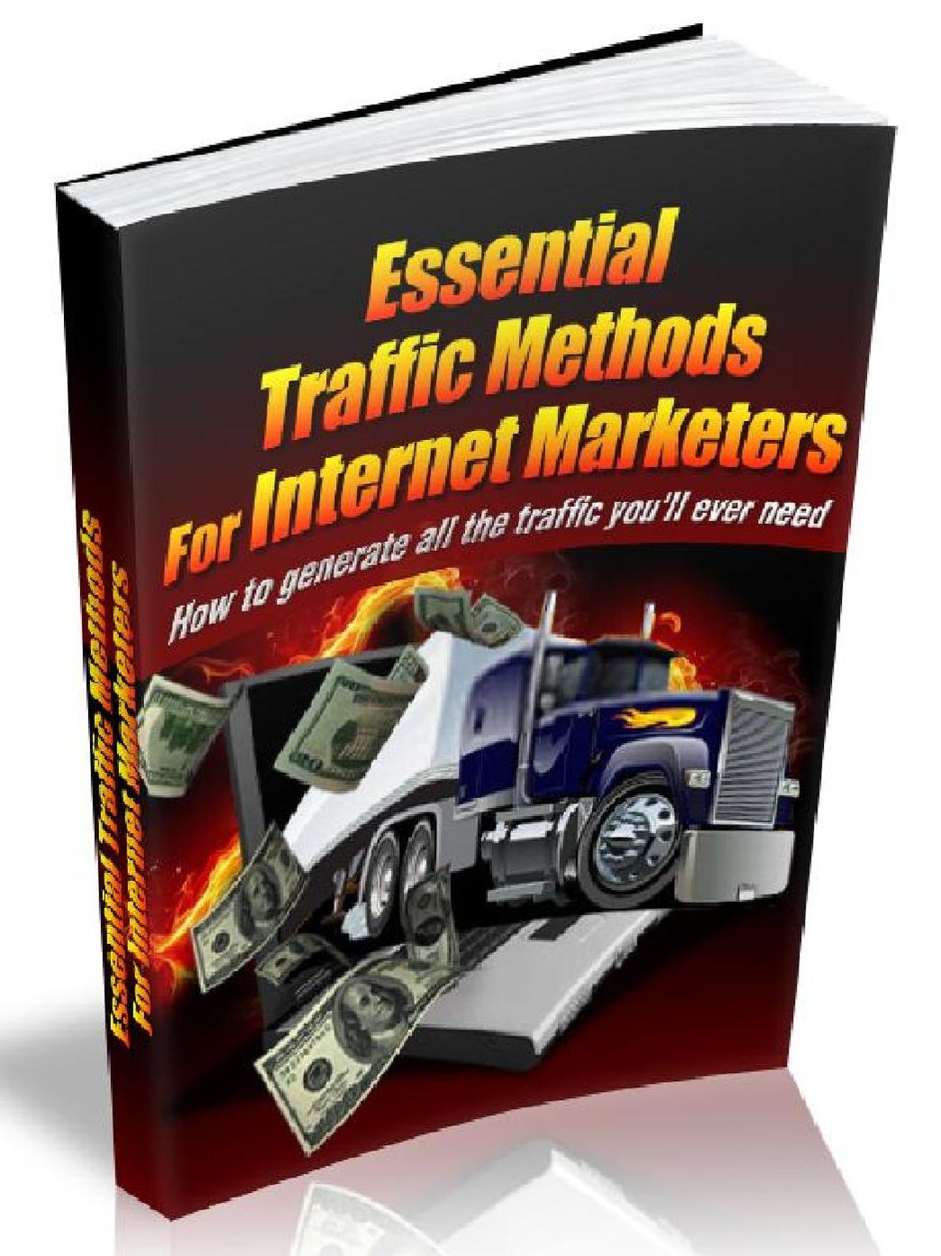 Essential Traffic Methods For Internet Marketers – How to generate all the traffic you’ll ever need
