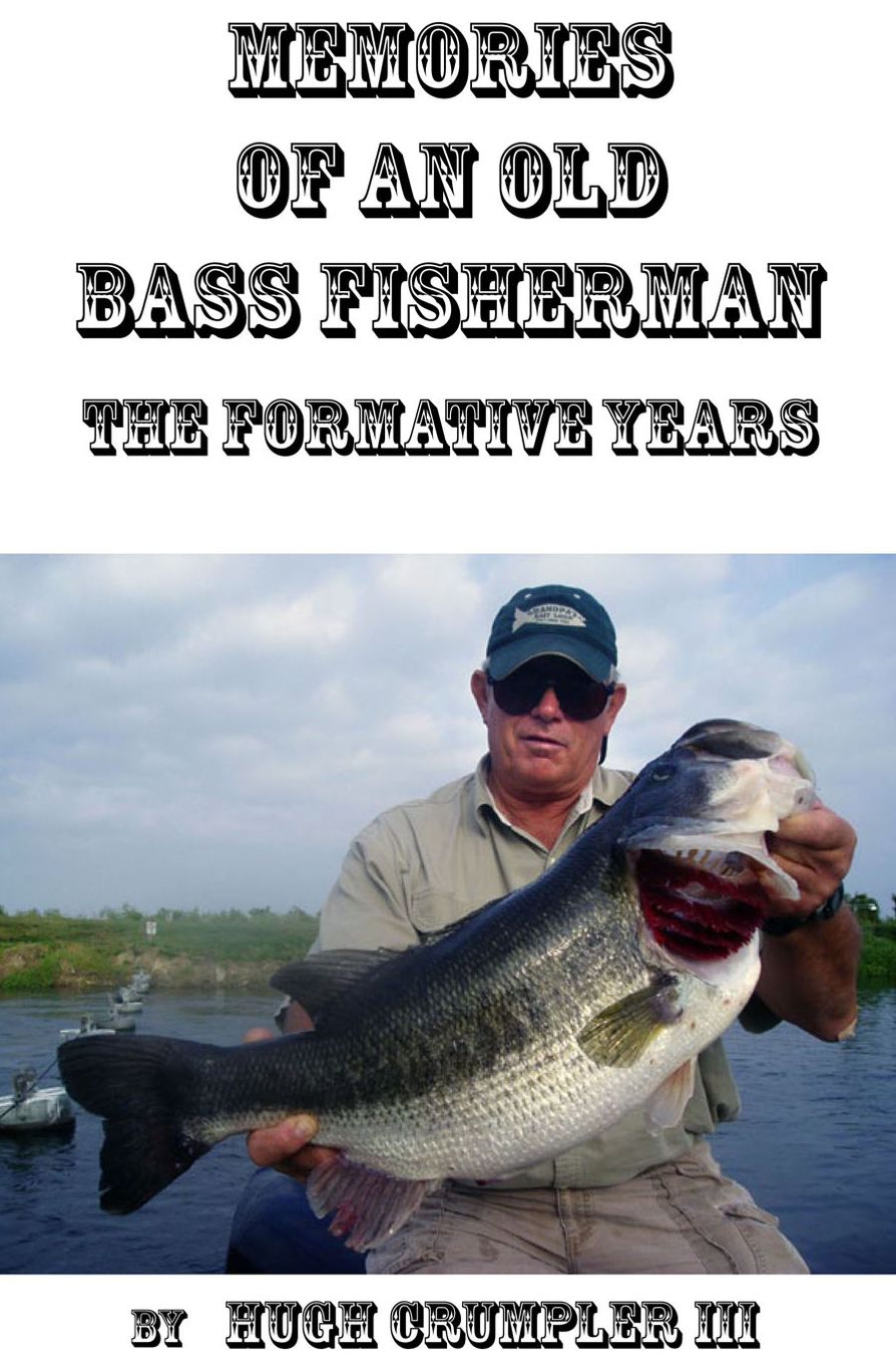 MEMORIES OF AN OLD BASS FISHERMAN The Formative Years